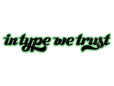 In Type We Trust